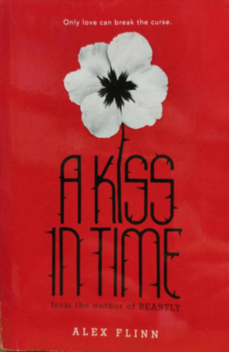 Alex Flinn - A Kiss in Time (angol nyelv)