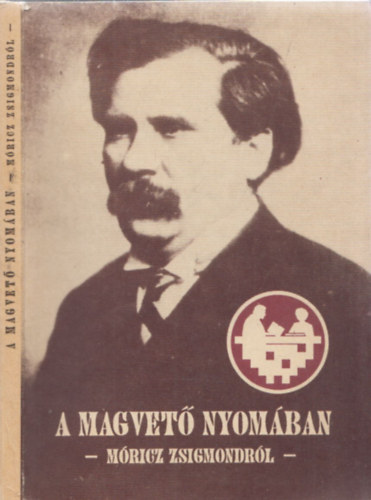 Marg�csi, Kulcs�r Szab�, Kiczenk� Kenyeres - A magvet� nyom�ban - M�ricz Zsigmondr�l