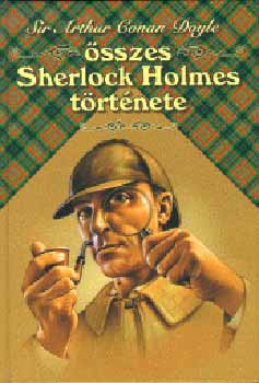 Sir Arthur Conan Doyle sszes Sherlock Holmes trtnete I.