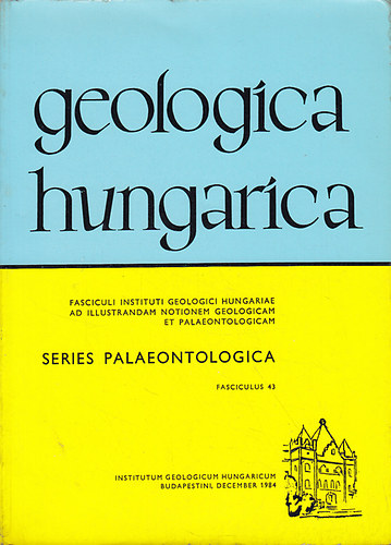Geologica hungarica - Series Palaeontologica - Fasciculus 43