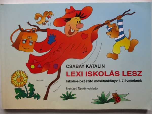 Lexi iskols lesz. Iskola-elkszt mesetanknyv 6-7 veseknek