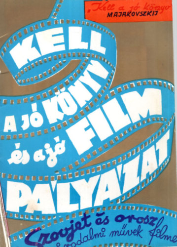 Kell a j� k�nyv �s a j� film p�ly�zat - K�nyvsikerek -filmsikerek orosz �s szovjet �r�k alkot�saib�l