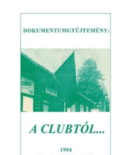 Dokumentumgy�jtem�ny: A clubt�l... a szellemi k�zt�rsas�gig