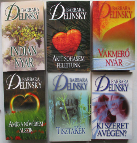 6 db Barbara Delinsky  romantikus knyv (Ki szeret a vgn?, Amg a nvrem alszik, Tiszta kk, Vakmer nyr, Indin nyr, Akit sohasem felejtnk)