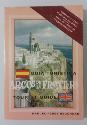 GUIA TURISTICA ARCOS DE LA FRONTERA TOURIST GUIDE (Spanyol-Angol nyelv)