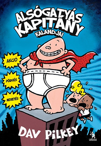 Dav Pilkey - Alsgatys kapitny kalandjai