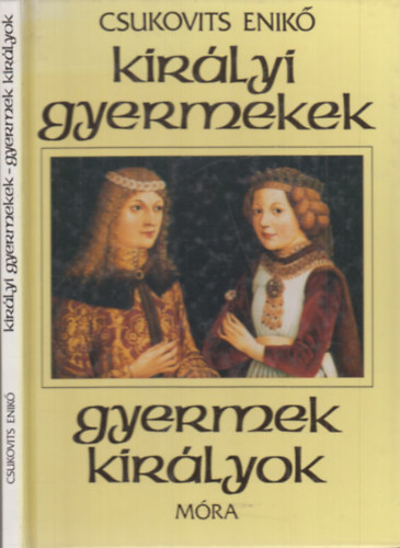 Csukovits Enikő - Királyi gyermekek - gyermek királyok
