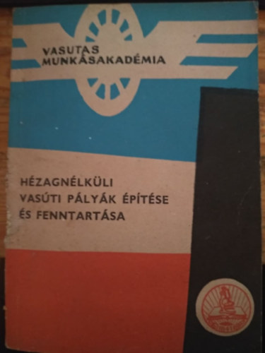 H�zagn�lk�li vas�ti p�ly�k �p�t�se �s fenntart�sa