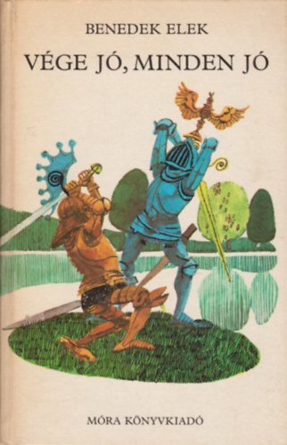Benedek Elek - V�ge j�, minden j� �s m�s mes�k