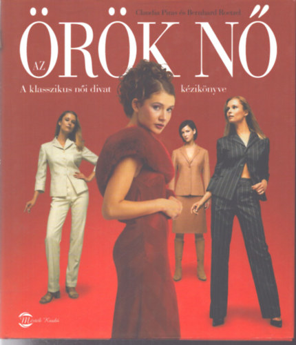 Az �r�k n� - a klasszikus n�i divat k�zik�nyve