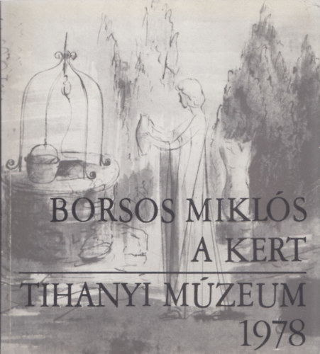 Borsos Mikl�s - A kert - Tihanyi M�zeum 1978