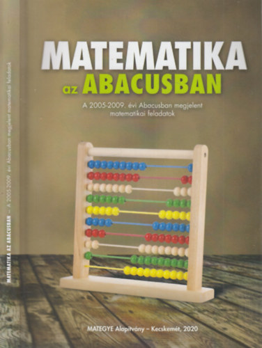 Matematika az Abacusban (A 2005-2009. évi Abacusban megjelent matematikai feladatok)