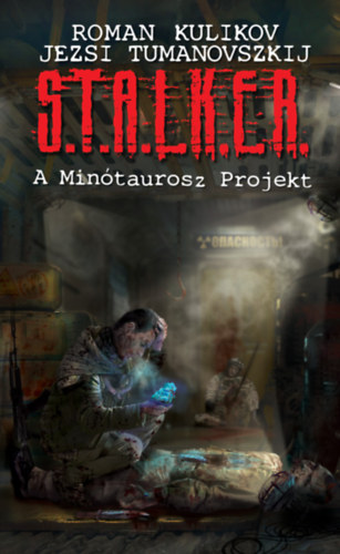 S.T.A.L.K.E.R. - A Mintaurosz Projekt