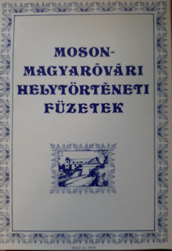 Mosonmagyar�v�ri Helyt�rt�neti F�zetek I.