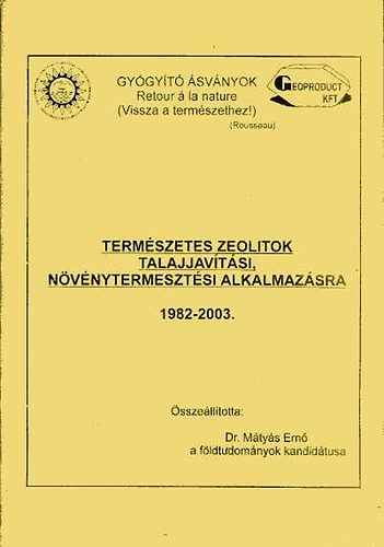 Mtys Ern dr.  (szerk.) - Termszetes zeolitok talajjavtsi, nvnytermesztsi alkalmazsra