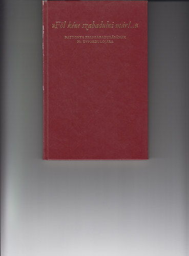 "Fl kne szabadulni mr!..." Battonya felszabadulsnak 30. vf.