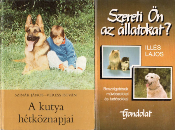 4 db Kutys knyv: Kutya a laksban s a kertben + A kutya htkznapjai + Szereti n az llatokat +   azok a csodlatos ebek !