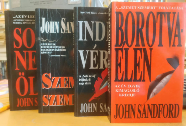 4 db John Sanford: Soha ne lj... + Szemet szemrt + Indin vr + Borotvalen