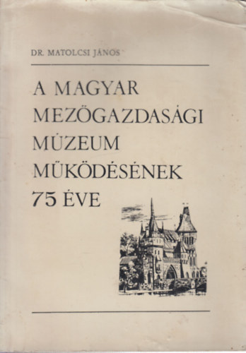 A Magyar Mez�gazdas�gi M�zeum m�k�d�s�nek 75 �ve