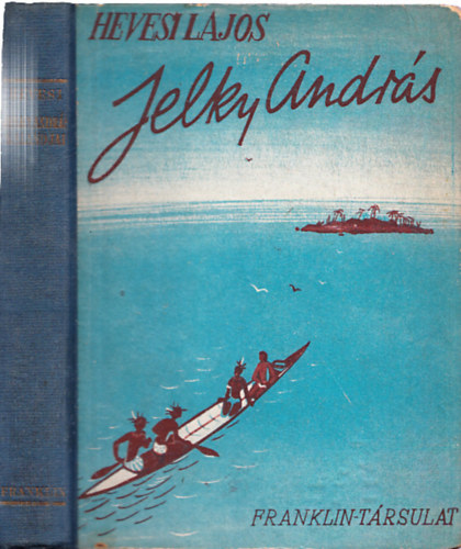 Jelky Andr�s bajai fi� rendk�v�li kalandjai �t�df�l vil�gr�szben