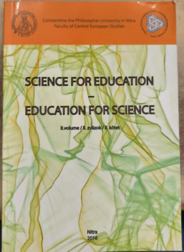 Science for education - education for science: Veda pre vzdelanie - vzdelanie pre vedu. Tudom�ny az oktat�s�rt - oktat�s a tudom�ny�rt II. k�tet
