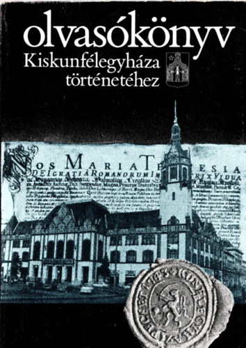 Olvas�k�nyv Kiskunf�legyh�za t�rt�net�hez