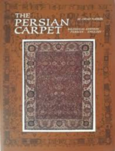 Mohammad Javad Nassiri - The Persian Carpet. (A perzsa sz�nyeg. K�tnyelv� kiad�s: perzsa-angol)