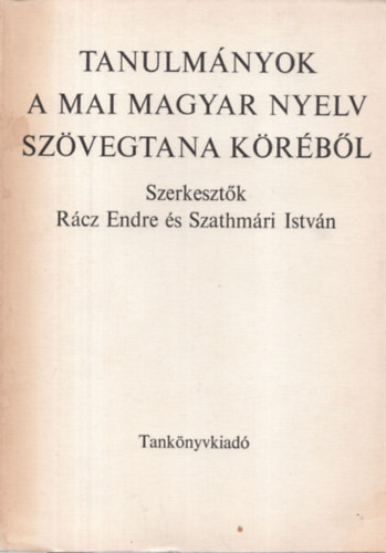 Rcz E.-Szathmri I.  (szerk.) - Tanulmnyok a mai magyar nyelv szvegtana krbl