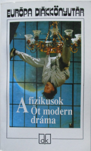 A fizikusok - �t modern dr�ma  (Eur�pa Di�kk�nyvt�r)