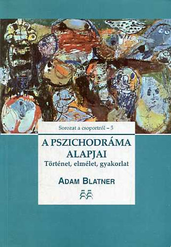 Adam Blatner - A pszichodrma alapjai (trtnelem, elmlet, gyakorlat)