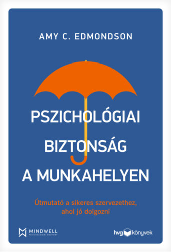 Amy C. Edmondson - Pszichol�giai biztons�g a munkahelyen