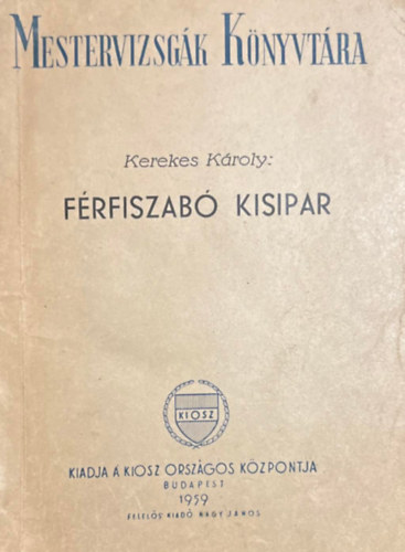 F�rfiszab� kisipar - �ltal�nos szakismeretek szab� kisiparosok sz�m�ra - Mestervizsg�k k�nyvt�ra