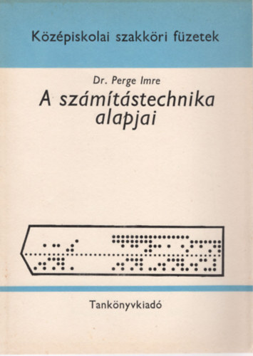 Dr. Perge Imre - A szmtstechnika alapjai