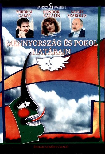 Sajg Szabolcs; Kondor Katalin; Borkai Gbor - Mennyorszg s pokol hatrain