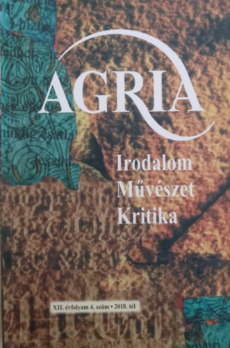Kdbcz Gbor  (szerk.) - Agria XII. vfolyam 4. szm 2018. tl (Irodalom Mvszet Kritika)