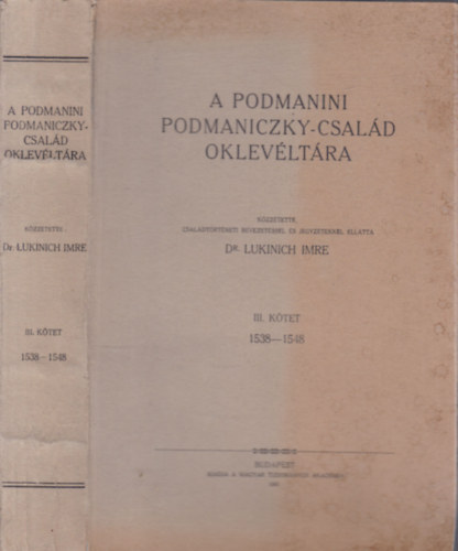 A podmanini Podmaniczky-csal�d oklev�lt�ra III. 1538-1548