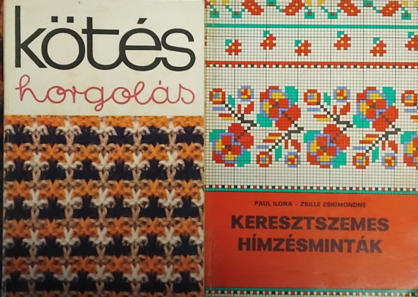 2 db k�zimunka k�nyv: K�t�s, horgol�s, Keresztszemes h�mz�smint�k