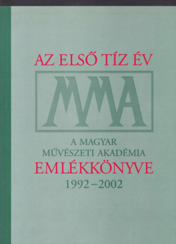 A Magyar M�v�szeti Akad�mia eml�kk�nyve 1992-2002