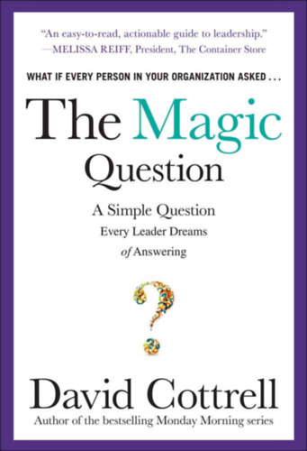 David Cottrell - The Magic Question: A Simple Question Every Leader Dreams of Answering