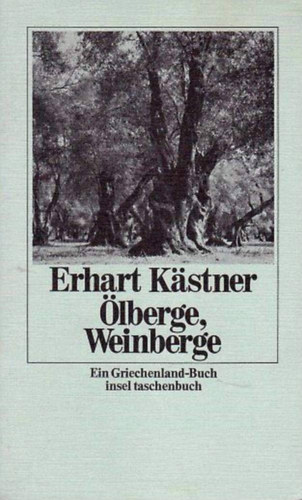 Erhart K�stner - �lberge, Weinberge: Ein Griechenland-Buch