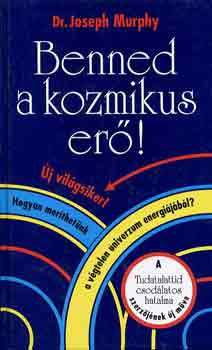 Dr. Joseph Murphy - Benned a kozmikus er!