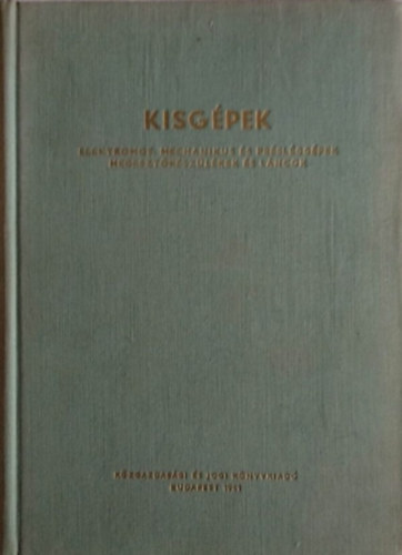 Kisg�pek - Elektromos, mechanikus �s pr�sl�gg�pek, hegeszt�k�sz�l�kek �s l�ncok
