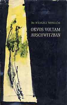 Dr. Nyiszli Mikls - Orvos voltam Auswitzban