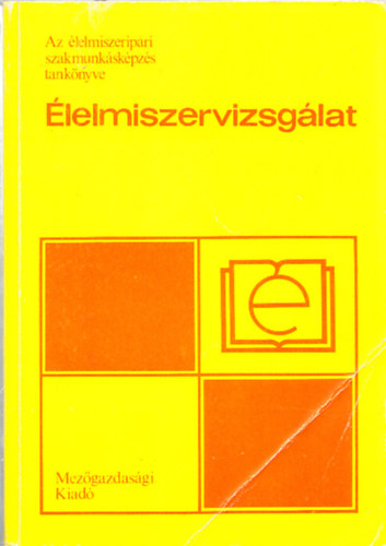 �lelmiszervizsg�lat - Az �lelmiszeripari szakmunk�sk�pz�s tank�nyve