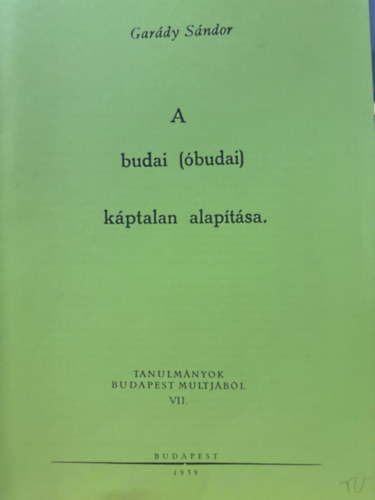 A budai (budai) kptalan alaptsa - Tanulmnyok Budapest multjbl VII. - reprint