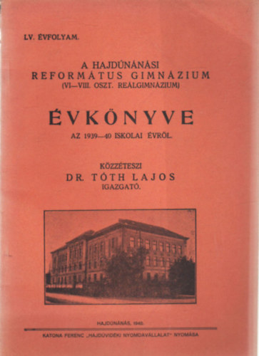 A Hajdnnsi Reformtus Gimnzium ( VI-VIII. oszt. Relgimnzium ) vknyve az 1939-40. iskolai vrl
