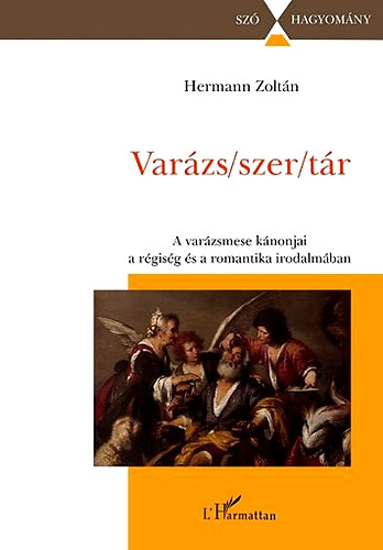 Varzs/szer/tr - A varzsmese knonjai a rgisg s a romantika irodalmban