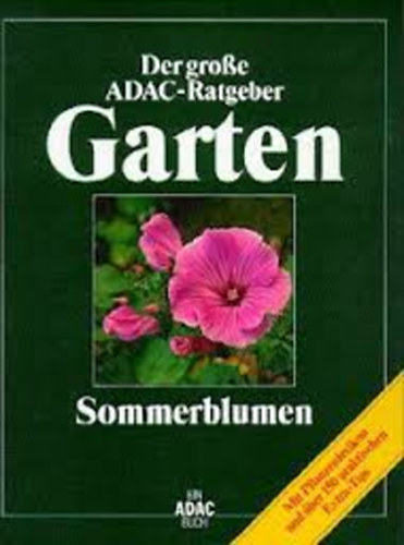 Rainer Bler; Ernst Deiser - Der groe ADAC-Ratgeber Garten, Sommerblumen