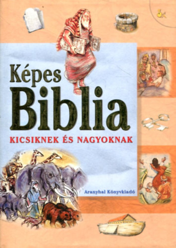 Sos Judit - Kpes Biblia kicsiknek s nagyoknak