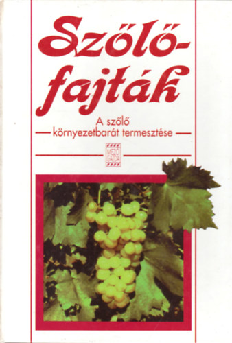 dr. Szke Lajos  (szerk.) - Szlfajtk - A szl krnyezetbart termesztse
